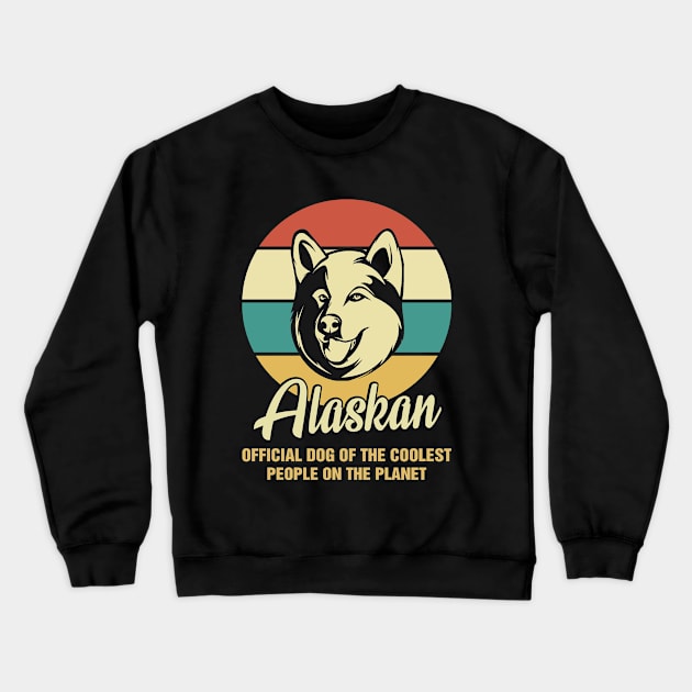 Funny Alaskan Dog Vintage Retro T-Shirt Gift Official Dog Of The Coolest People On The Planet Crewneck Sweatshirt by BilieOcean